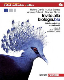 Curtis, Barnes, Schnek, Flores – Invito alla biologia.blu Cellula, evoluzione e biodiversità.