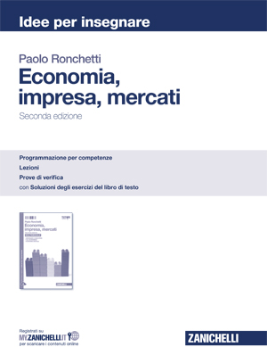 Ronchetti, Economia, impresa, mercati - Seconda edizione. Idee per insegnare